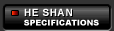 HE SHAN: Specifications