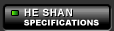 HE SHAN: Specifications