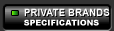 PRIVATE BRANDS: Specifications