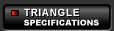 TRIANGLE: Specifications
