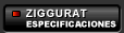 ZIGGURAT: Especificaciones